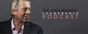 ​Maxwell Leadership Podcast: The Core Values of a Winning Team (Part 2)