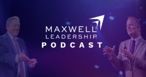 Maxwell Leadership Podcast: Find Your Passion and Follow It