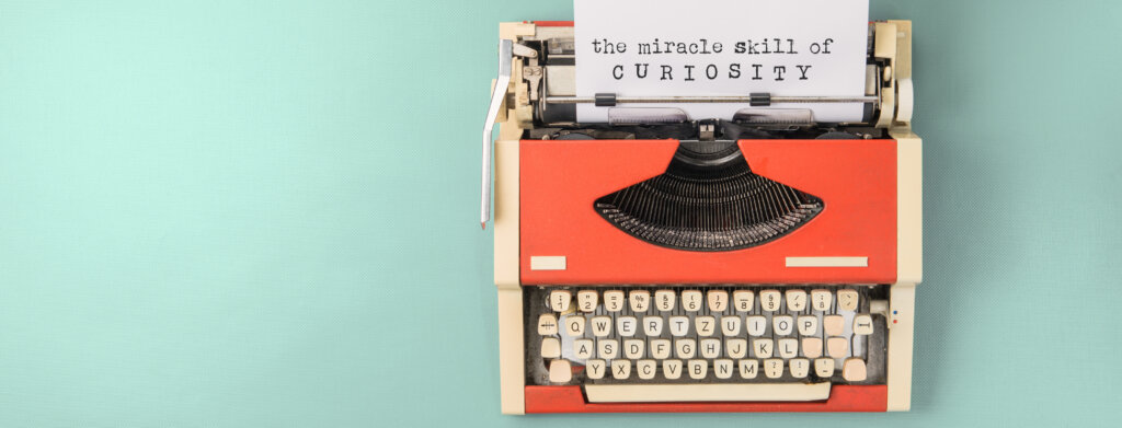 Executive Podcast #256: The Miracle Skill of Curiosity