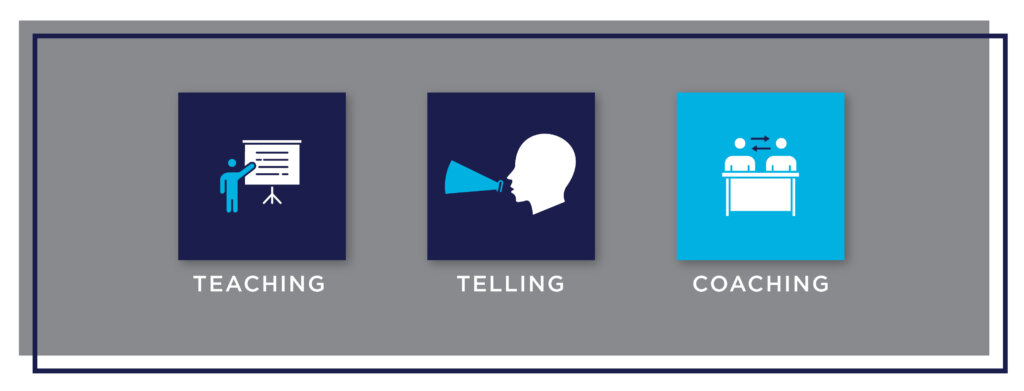 Are You Teaching, Telling, or Coaching?