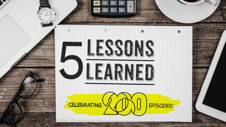 Five Lessons Learned from the Past 200 Episodes