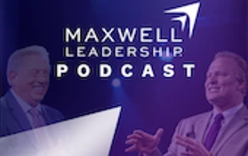 Maxwell Leadership Podcast