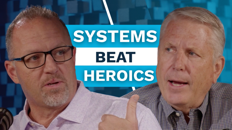 Systems Beat Heroics with Greg Steely