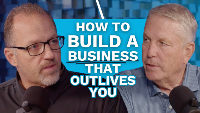 How to Build a Business That Outlives You
